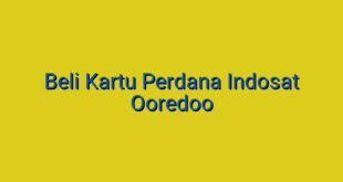 Beli Kartu Perdana Indosat Ooredoo