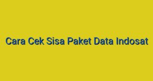 Cara Cek Sisa Paket Data Indosat