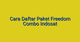 Cara Daftar Paket Freedom Combo Indosat