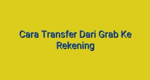 Cara Transfer Dari Grab Ke Rekening