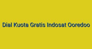 Dial Kuota Gratis Indosat Ooredoo