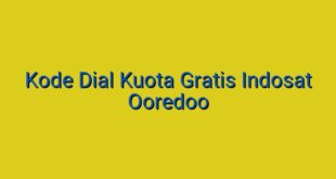 Kode Dial Kuota Gratis Indosat Ooredoo