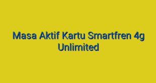 Masa Aktif Kartu Smartfren 4g Unlimited