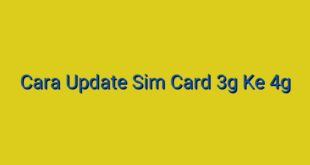 Cara Update Sim Card 3g Ke 4g