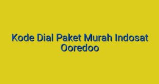 Kode Dial Paket Murah Indosat Ooredoo