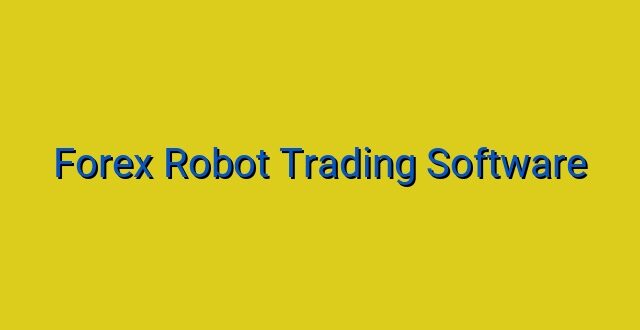 Forex Robot Trading Software