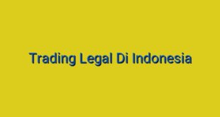 Trading Legal Di Indonesia