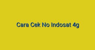 Cara Cek No Indosat 4g