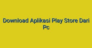 Download Aplikasi Play Store Dari Pc