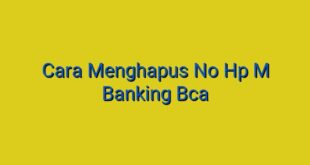 Cara Menghapus No Hp M Banking Bca