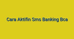 Cara Aktifin Sms Banking Bca