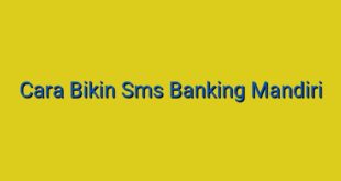 Cara Bikin Sms Banking Mandiri