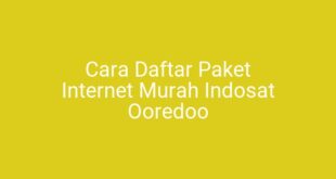 Cara Daftar Paket Internet Murah Indosat Ooredoo