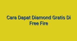 Cara Dapat Diamond Gratis Di Free Fire