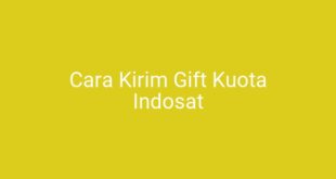 Cara Kirim Gift Kuota Indosat