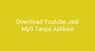 Download Youtube Jadi Mp3 Tanpa Aplikasi
