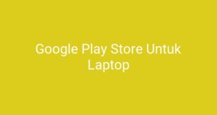 Google Play Store Untuk Laptop
