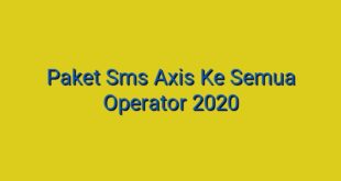 Paket Sms Axis Ke Semua Operator 2020
