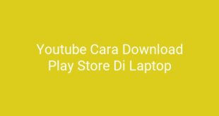 Youtube Cara Download Play Store Di Laptop