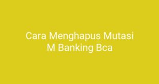 Cara Menghapus Mutasi M Banking Bca